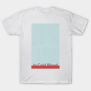 In Cold Blood T-Shirt